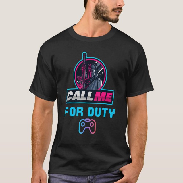 Call Me For Duty, Console Gaming Arcade Winning Mo T-Shirt (Front)