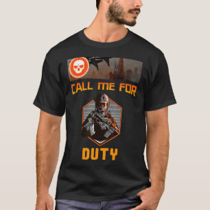 Call Me For Duty, For Gaming Winning Console Playi T-Shirt