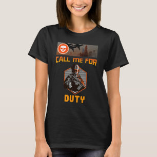 Call Me For Duty, For Gaming Winning Console Playi T-Shirt