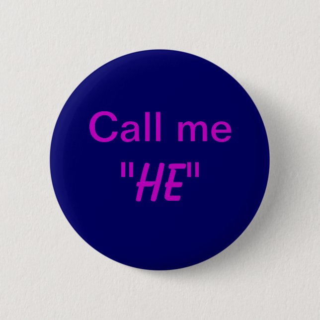 Call Me He 6 Cm Round Badge (Front)