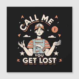 call me if you get lost