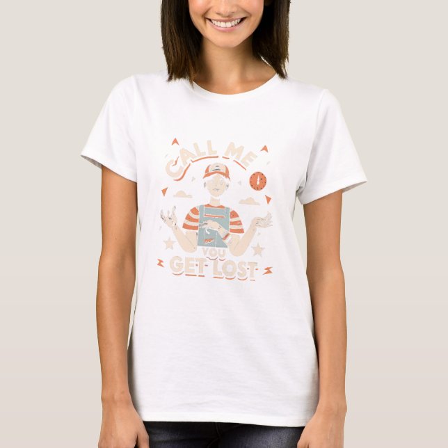 call me if you get lost T-Shirt (Front)