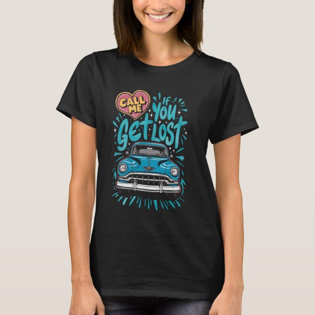 Call Me If You Get Lost Trendy Men and Women T-Shirt (Front)