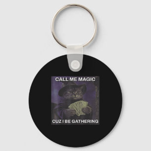 Call Me Magic Cuz I Be Gathering Cat Wizard Meme B Key Ring