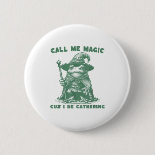 Call Me Magic Cuz I Be Gathering, Funny Wizard Fro 6 Cm Round Badge