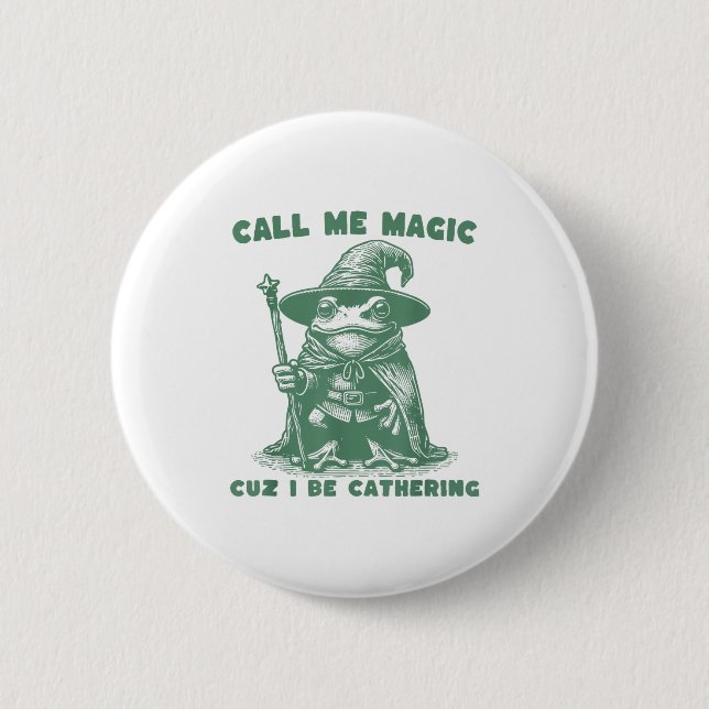 Call Me Magic Cuz I Be Gathering, Funny Wizard Fro 6 Cm Round Badge (Front)