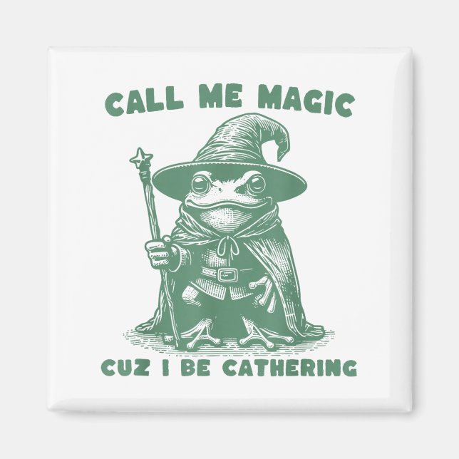 Call Me Magic Cuz I Be Gathering, Funny Wizard Fro Magnet (Front)
