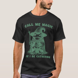Call Me Magic Cuz I Be Gathering, Funny Wizard Fro T-Shirt
