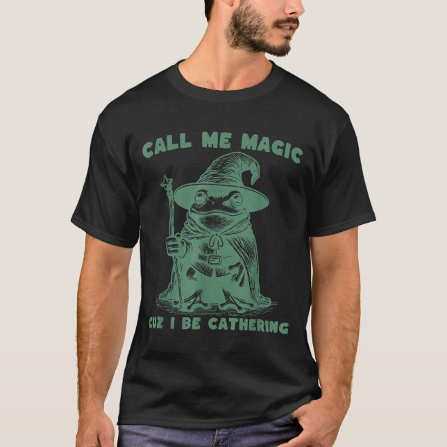 Call Me Magic Cuz I Be Gathering, Funny Wizard Fro T-Shirt (Front)