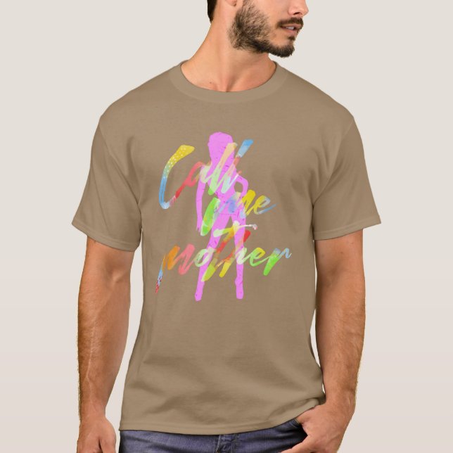 Call Me Mother funny T-Shirt (Front)