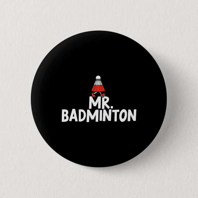 Call Me Mr. Badminton Player Funny Shuttle  6 Cm Round Badge (Front)