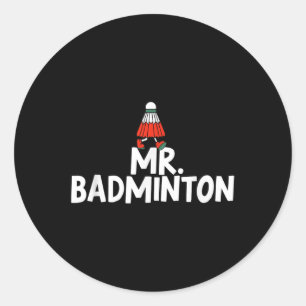 Call Me Mr. Badminton Player Funny Shuttle Classic Round Sticker