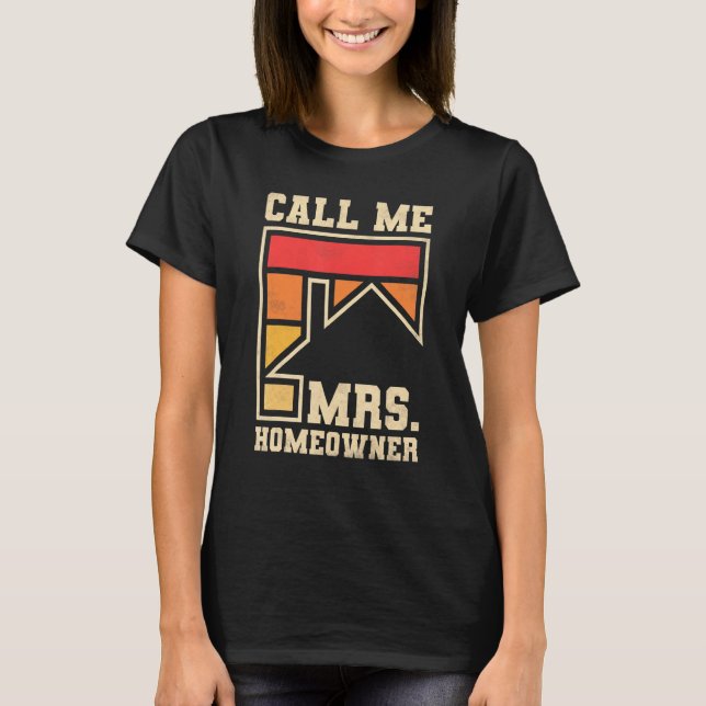Call Me Mrs Homeowner Property Housewarming Party  T-Shirt (Front)