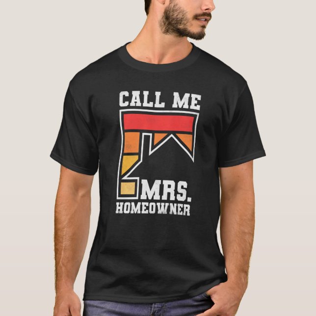 Call Me Mrs Homeowner Property Housewarming Party  T-Shirt (Front)