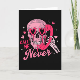 Call Me Never Anti-valentine Pink Skull Funny Men Card