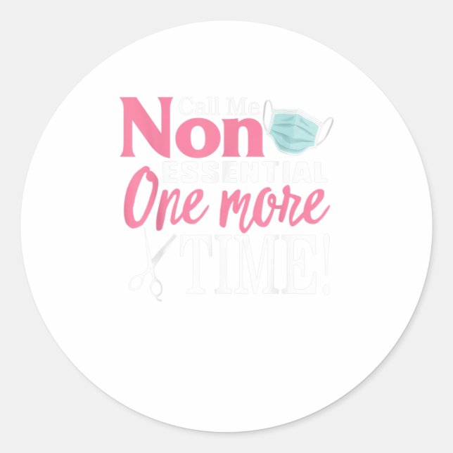 Call Me Non Essential More Hairstylist Hairdresse Classic Round Sticker (Front)