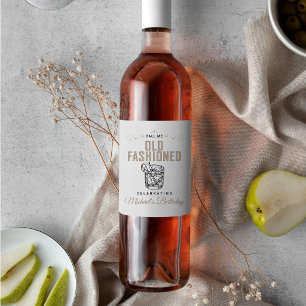 Call Me Old Fashioned Bourbon Whiskey Birthday Wine Label