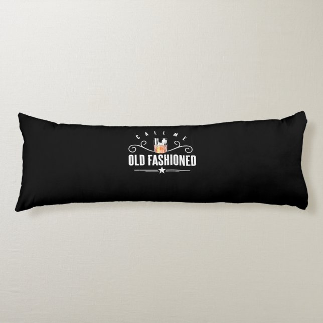 Call Me Old Fashioned Funny Whiskey And Bourbon Body Cushion (Front)