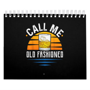 Call Me Old Fashioned Funny Whiskey Bourbon Calendar