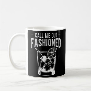 Call Me Old Fashioned  Vintage Whiskey Lover Drink Coffee Mug