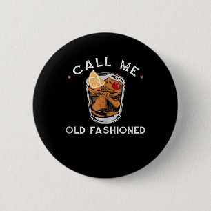 Call Me Old Fashioned Whiskey Drinking Cocktail 6 Cm Round Badge