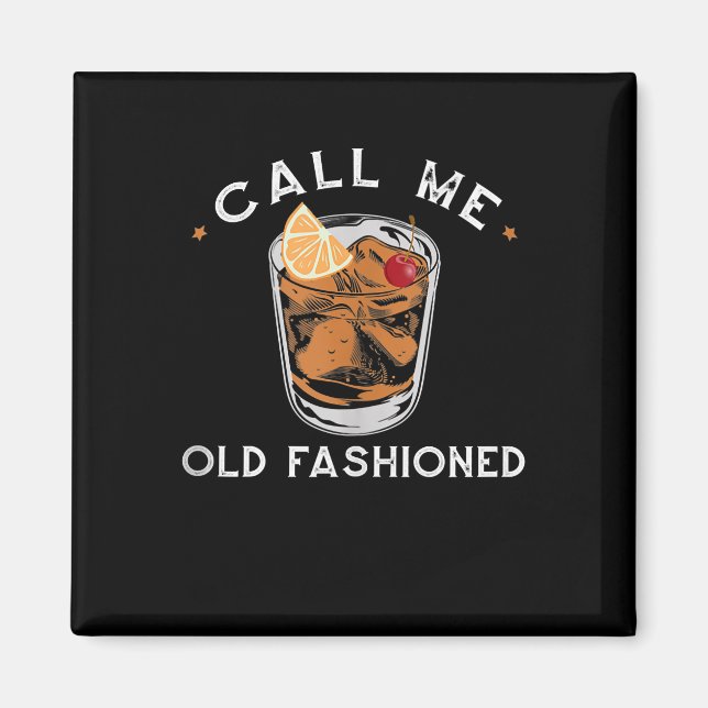 Call Me Old Fashioned Whiskey Drinking Cocktail Magnet (Front)