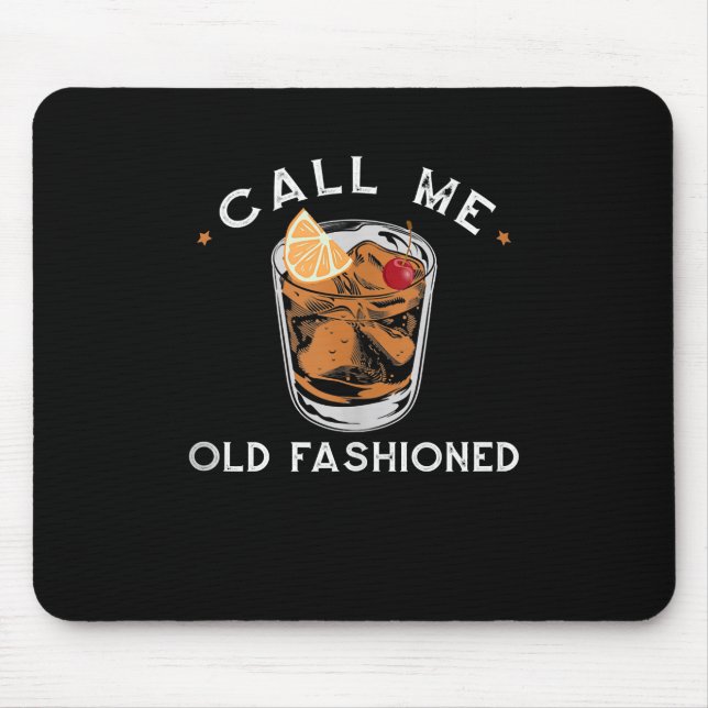 Call Me Old Fashioned Whiskey Drinking Cocktail Mouse Mat (Front)