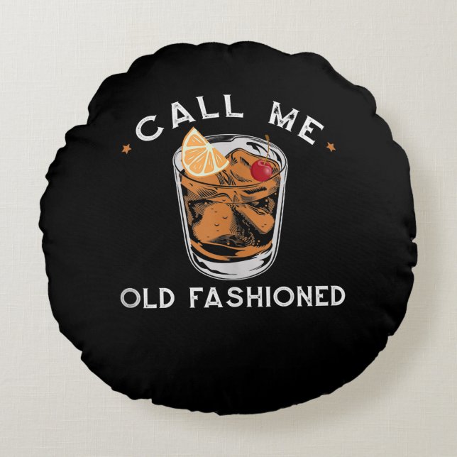 Call Me Old Fashioned Whiskey Drinking Cocktail Round Cushion (Front)