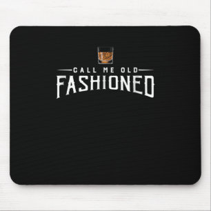 Call Me Old Fashioned Whiskey Mouse Mat
