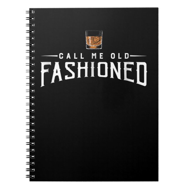 Call Me Old Fashioned Whiskey Notebook (Front)
