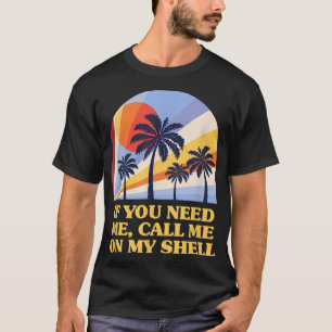 Call Me on My Shell Friends Beach Buddy Ocean T-Shirt