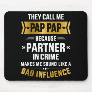 Call me pap pap partner crime bad influence mouse mat