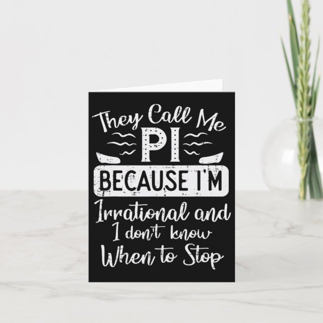 Call Me Pi Because Irrational Funny Pi Day Math Te Card (Front)