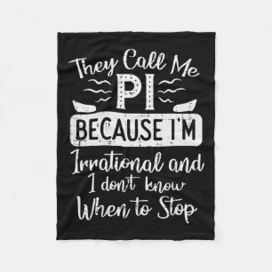 Call Me Pi Because Irrational Funny Pi Day Math Te Fleece Blanket
