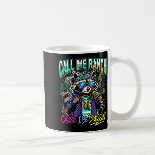 Call Me Ranch Cause I Be Dressin Hip Hop Concert Coffee Mug