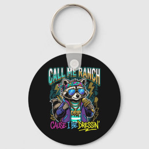 Call Me Ranch Cause I Be Dressin Hip Hop Concert Key Ring
