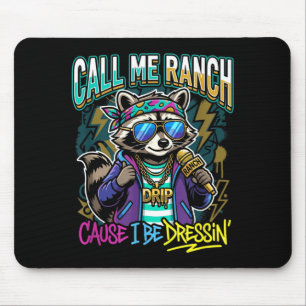 Call Me Ranch Cause I Be Dressin Hip Hop Concert Mouse Mat
