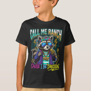 Call Me Ranch Cause I Be Dressin Hip Hop Concert T-Shirt