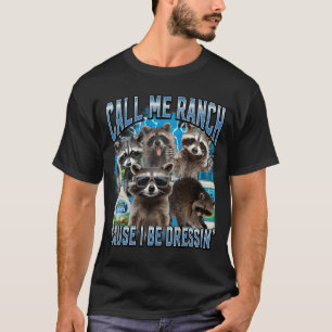 Call Me Ranch Funny Raccoon Meme T-Shirt