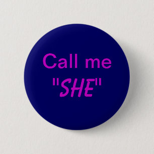 Call Me She 6 Cm Round Badge