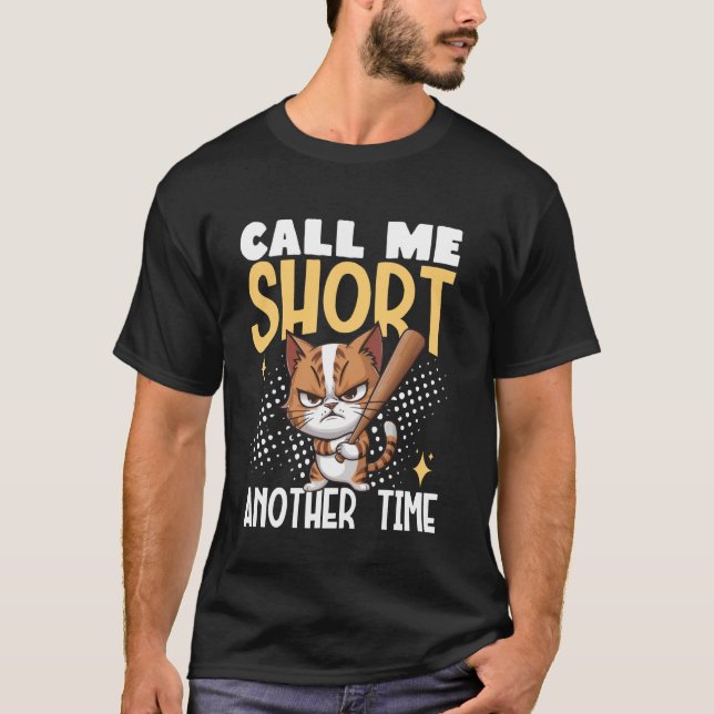 Call Me Short Another Time 1 T-Shirt (Front)