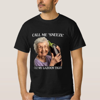 Call Me Sneeze Cuz My Gazoon Tight Funny Embarrass T-Shirt
