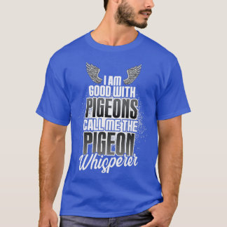 Call me the dove whisperer 1 T-Shirt