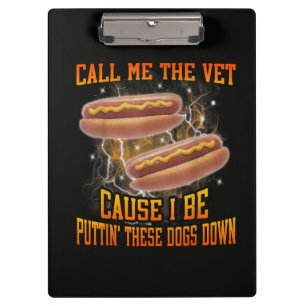 Call Me The Vet Cause I Be Funny Hard Hot Dog Clipboard