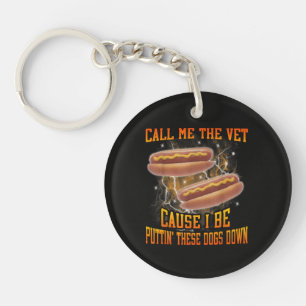 Call Me The Vet Cause I Be Funny Hard Hot Dog Key Ring