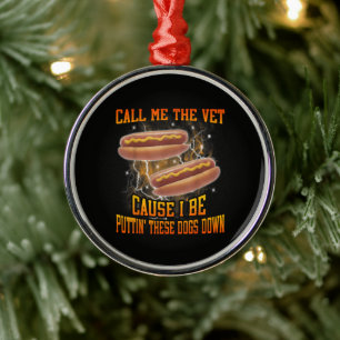 Call Me The Vet Cause I Be Funny Hard Hot Dog Metal Tree Decoration
