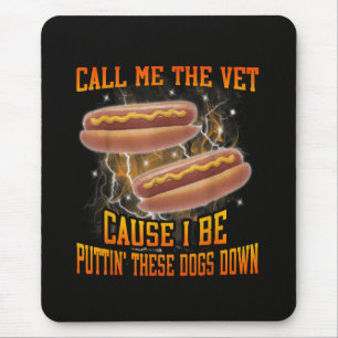 Call Me The Vet Cause I Be Funny Hard Hot Dog Mouse Mat