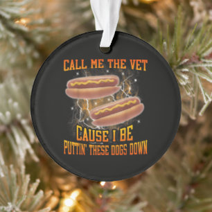 Call Me The Vet Cause I Be Funny Hard Hot Dog Ornament