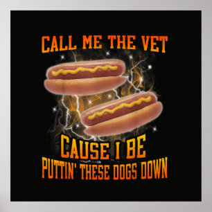 Call Me The Vet Cause I Be Funny Hard Hot Dog Poster
