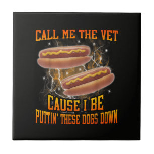 Call Me The Vet Cause I Be Funny Hard Hot Dog Tile